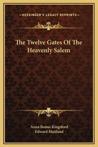 The Twelve Gates Of The Heavenly Salem