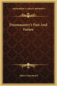 Freemasonry's Past And Future
