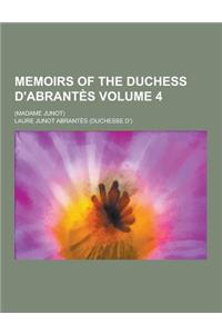 Memoirs of the Duchess D'Abrantes; (Madame Junot) Volume 4