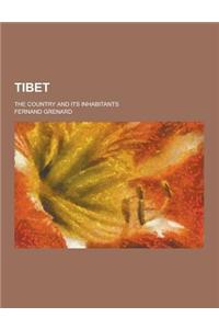 Tibet; The Country and Its Inhabitants