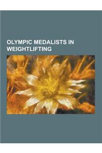 Olympic Medalists in Weightlifting: Pyrros Dimas, Vasiliy Alekseyev, List of Olympic Medalists in Weightlifting, Halil Mutlu, Hossein Rezazadeh, Harol