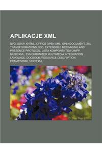 Aplikacje XML: Svg, Soap, XHTML, Office Open XML, Opendocument, Xsl Transformations, X3d, Extensible Messaging and Presence Protocol,