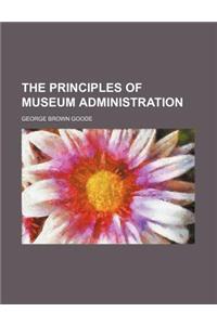 The Principles of Museum Administration