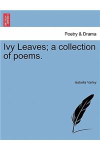Ivy Leaves; A Collection of Poems.