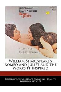 William Shakespeare's Romeo and Juliet and the Works It Inspired