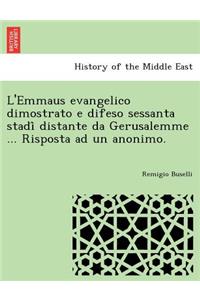 L'Emmaus Evangelico Dimostrato E Difeso Sessanta Stadi Distante Da Gerusalemme ... Risposta Ad Un Anonimo.