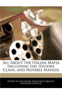 All about the Italian Mafia Including the History, Clans, and Notable Mafiosi