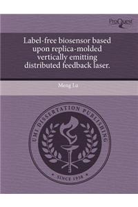 Label-Free Biosensor Based Upon Replica-Molded Vertically Emitting Distributed Feedback Laser