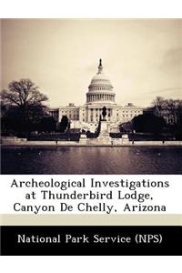 Archeological Investigations at Thunderbird Lodge, Canyon de Chelly, Arizona