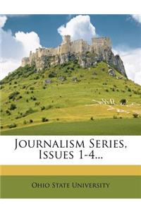 Journalism Series, Issues 1-4...