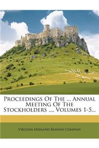 Proceedings of the ... Annual Meeting of the Stockholders ..., Volumes 1-5...