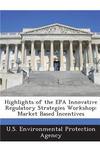 Highlights of the EPA Innovative Regulatory Strategies Workshop