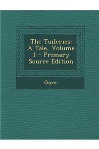 The Tuileries: A Tale, Volume 1