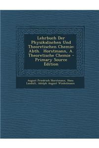 Lehrbuch Der Physikalischen Und Theoretischen Chemie: Abth. Horstmann, A. Theoretische Chemie