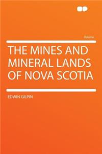 The Mines and Mineral Lands of Nova Scotia