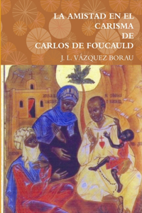 Amistad En El Carisma de Carlos de Foucauld