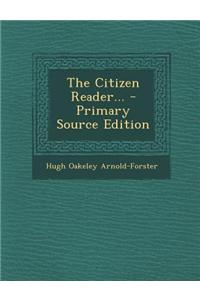 The Citizen Reader... - Primary Source Edition