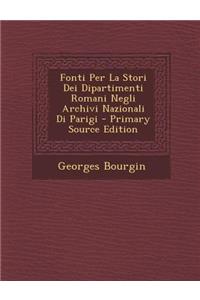 Fonti Per La Stori Dei Dipartimenti Romani Negli Archivi Nazionali Di Parigi - Primary Source Edition