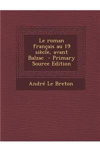 Le Roman Francais Au 19 Siecle, Avant Balzac