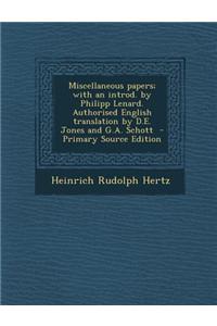 Miscellaneous Papers; With an Introd. by Philipp Lenard. Authorised English Translation by D.E. Jones and G.A. Schott - Primary Source Edition