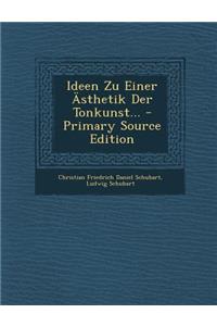 Ideen Zu Einer Asthetik Der Tonkunst... - Primary Source Edition
