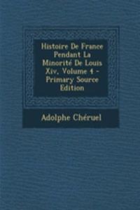 Histoire de France Pendant La Minorite de Louis XIV, Volume 4
