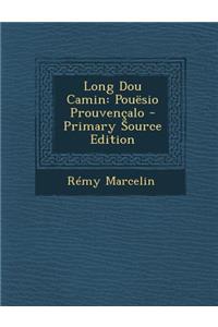 Long Dou Camin: Pouesio Prouvencalo - Primary Source Edition