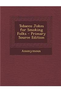 Tobacco Jokes for Smoking Folks - Primary Source Edition