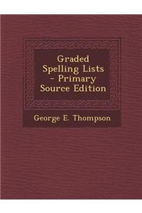 Graded Spelling Lists - Primary Source Edition