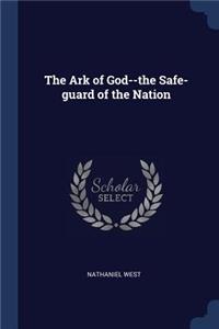 The Ark of God--the Safe-guard of the Nation