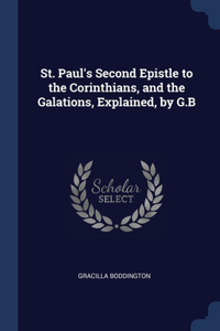 St. Paul's Second Epistle to the Corinthians, and the Galations, Explained, by G.B