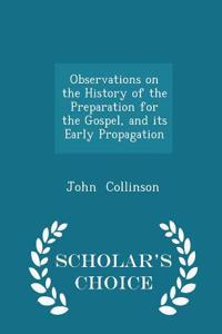 Observations on the History of the Preparation for the Gospel, and Its Early Propagation - Scholar's Choice Edition