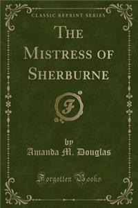 The Mistress of Sherburne (Classic Reprint)