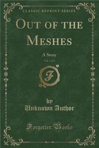 Out of the Meshes, Vol. 1 of 3