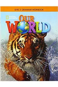 Our World 3: Grammar Workbook (American English)