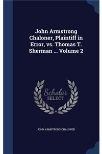 John Armstrong Chaloner, Plaintiff in Error, vs. Thomas T. Sherman ... Volume 2
