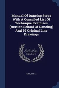 Manual of Dancing Steps with a Compiled List of Technique Exercises (Russian School of Dancing) and 39 Original Line Drawings