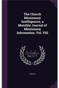 The Church Missionary Intelligencer, a Monthly Journal of Missionary Information. Vol. VIII