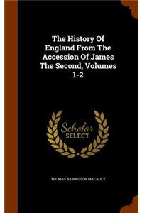 The History Of England From The Accession Of James The Second, Volumes 1-2