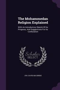 The Mohammedan Religion Explained