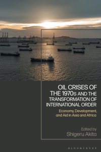 Oil Crises of the 1970s and the Transformation of International Order