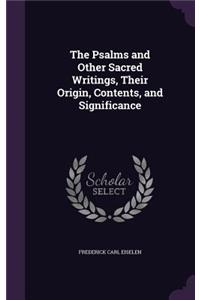 The Psalms and Other Sacred Writings, Their Origin, Contents, and Significance