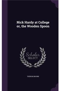 Nick Hardy at College or, the Wooden Spoon