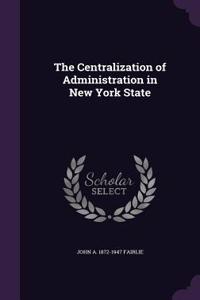 The Centralization of Administration in New York State