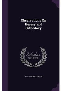 Observations On Heresy and Orthodoxy