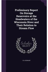 Preliminary Report On Storage Reservoirs at the Headwaters of the Wisconsin River and Their Relation to Stream Flow