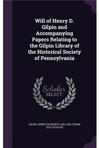 Will of Henry D. Gilpin and Accompanying Papers Relating to the Gilpin Library of the Historical Society of Pennsylvania