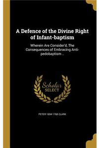 Defence of the Divine Right of Infant-baptism