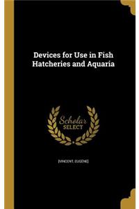 Devices for Use in Fish Hatcheries and Aquaria
