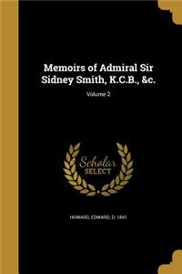 Memoirs of Admiral Sir Sidney Smith, K.C.B., &c.; Volume 2